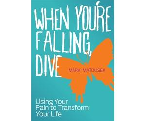 Mark Matousek When You're Falling, Dive (Tascabile)
