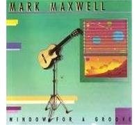 Mark Maxwell - Window for a groove