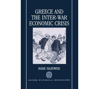 Mark Mazower Greece and the Inter-War Economic Crisis (Copertina rigida)