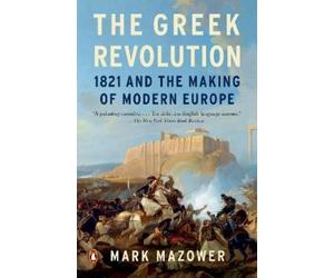 Mark Mazower Mazower, Mark The Greek Revolution (Tascabile)