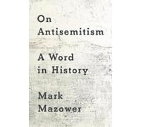 Mark Mazower On Antisemitism: A Word in History (Copertina rigida)