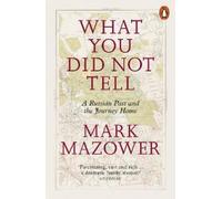 Mark Mazower What You Did Not Tell (Tascabile)