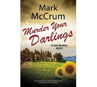 Mark McCrum Murder Your Darlings (Copertina rigida) Francis Meadowes Mystery