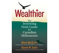 Wealthier: The Investing Field Guide for Canadian Millennials