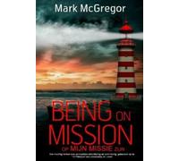 Mark McGregor Being on Mission (Dutch Version) Op Missie Zijn (Tascabile)
