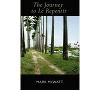 Mark McWatt The Journey to Le Repentir (Tascabile)