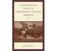 Mark McWilliams Food and the Novel in Nineteenth-Century Amer (Copertina rigida)