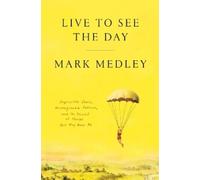 Mark Medley Live to See the Day (Copertina rigida)