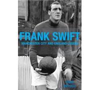 Mark Metcalf Frank Swift - Manchester City and England Legend (Tascabile)
