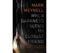 Mark Meynell When Darkness Seems My Closest Friend (Tascabile)