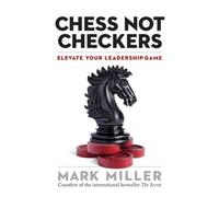 Mark Miller Chess Not Checkers: Elevate Your Leadership Game (Copertina rigida)