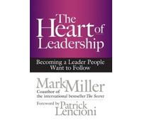 Mark Miller The Heart of Leadership; Becoming a Leader People (Copertina rigida)