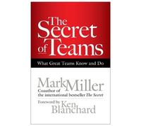 Mark Miller The Secret of Teams: What Great Teams Know and Do (Copertina rigida)