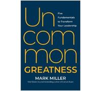 Mark Miller Uncommon Greatness (Copertina rigida)