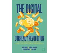 The Digital Currency Revolution: Central Bank Digital Currencies, Crypto, and the Future of Global Finance