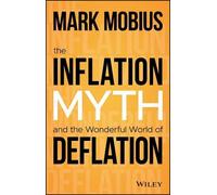 Mark Mobius The Inflation Myth and the Wonderful World of Def (Copertina rigida)