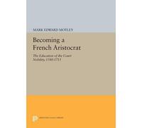 Mark Motley Becoming a French Aristocrat (Tascabile) Princeton Legacy Library