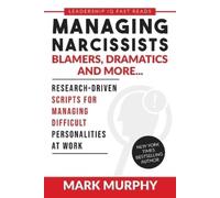 Mark Murphy Managing Narcissists, Blamers, Dramatics and More... (Tascabile)