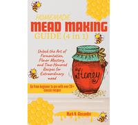 Mark N Alexander Homemade Mead Making Guide (4 in 1) (Tascabile)