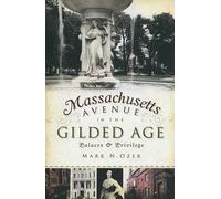 Mark N. Ozer Massachusetts Avenue in the Gilded Age (Tascabile)