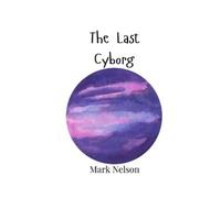 Mark Nelson The Last Cyborg (Tascabile)