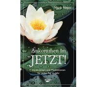 Mark Nepo Ankommen im Jetzt: Inspirationen und Meditationen für jed (Tascabile)