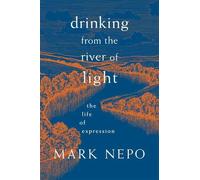 Mark Nepo Drinking from the River of Light (Tascabile)