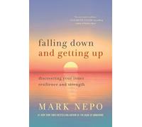 Mark Nepo Falling Down and Getting Up (Tascabile)