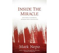 Mark Nepo Inside the Miracle (Copertina rigida)
