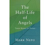 Mark Nepo The Half-Life of Angels (Copertina rigida)
