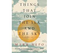 Mark Nepo Things That Join the Sea and the Sky (Tascabile)