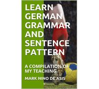 MARK NINO DE AS LEARN GERMAN GRAMMAR AND SENTENCE PATTERN: A COMPILA (Tascabile)