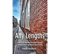 Mark Nodeen Any Lengths. A Story of How My Personal Journey Turned I (Tascabile)