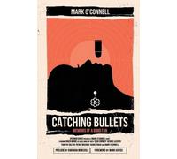 Mark O'Connell Catching Bullets: Memoirs of a Bond Fan (Tascabile)