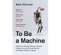 Mark O'Connell To Be a Machine (Tascabile)