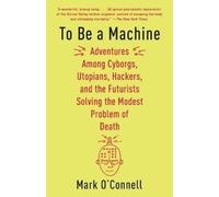 Mark O'Connell To Be a Machine (Tascabile)