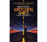 Mark O'Connell Watching Skies: Star Wars, Spielberg and Us (Tascabile)
