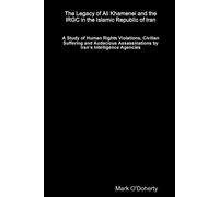 Mark O'Doherty The Legacy of Ali Khamenei and the IRGC in the Islami (Tascabile)