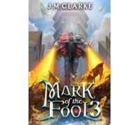 Mark of the Fool 3: A Progression Fantasy Epic
