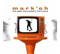 Mark 'Oh - Past The Present The Future