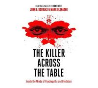 Mark Olshaker John E. Douglas The Killer Across the Table (Tascabile)