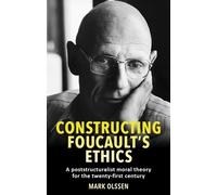 Mark Olssen Constructing Foucault's Ethics (Tascabile)