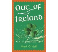Mark O'Neill Out of Ireland (Tascabile)