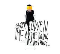 Mark Owen - The Art of doing Nothing