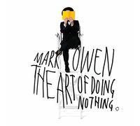 Mark Owen - The Art Of Doing Nothing by Mark Owen