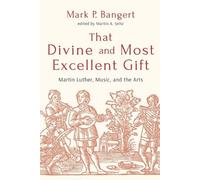 Mark P. Bangert That Divine and Most Excellent Gift (Tascabile)