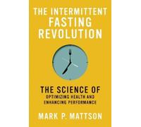 Mark P. Mattson The Intermittent Fasting Revolution (Tascabile)