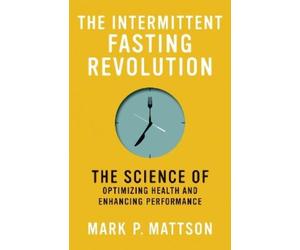 Mark P. Mattson The Intermittent Fasting Revolution (Tascabile)