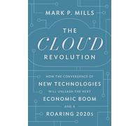 Mark P. Mills The Cloud Revolution (Copertina rigida)