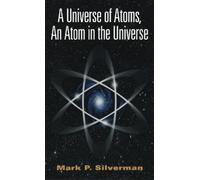 Mark P. Silverma A Universe of Atoms, An Atom in the Univers (Copertina rigida)